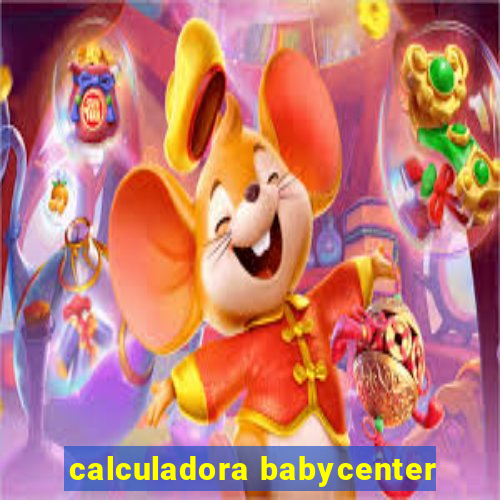 calculadora babycenter