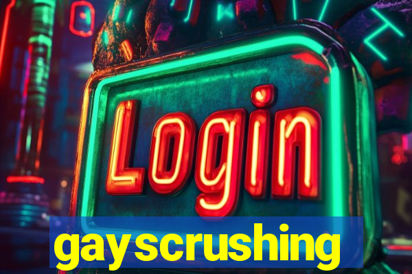 gayscrushing