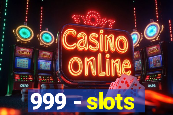 999 - slots