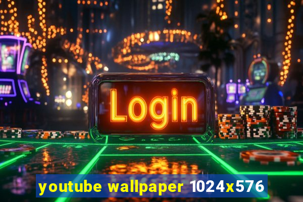 youtube wallpaper 1024x576