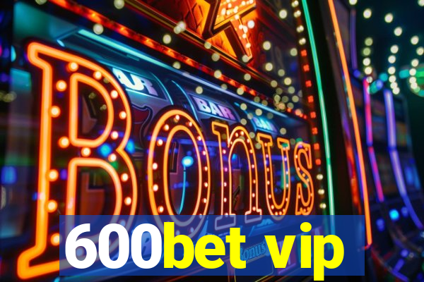 600bet vip