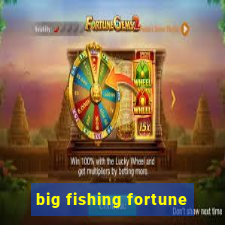 big fishing fortune