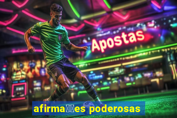 afirma莽玫es poderosas