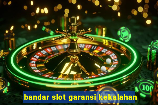 bandar slot garansi kekalahan