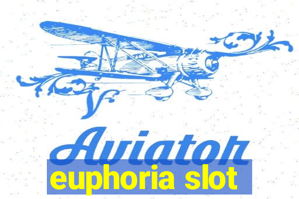 euphoria slot