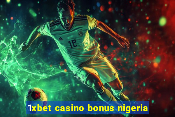 1xbet casino bonus nigeria