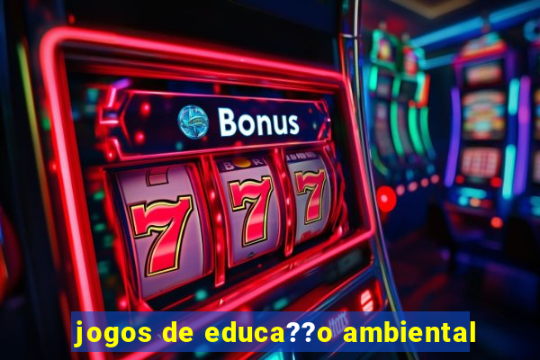 jogos de educa??o ambiental