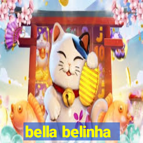 bella belinha