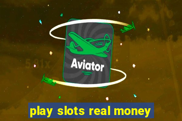 play slots real money