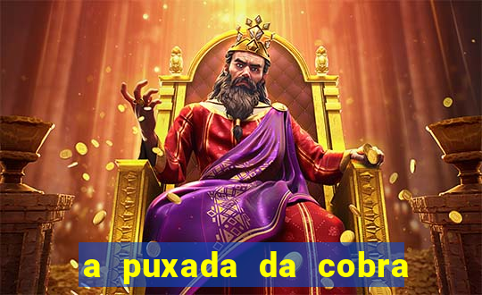 a puxada da cobra no jogo do bicho