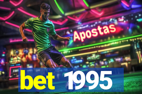 bet 1995