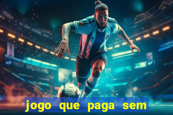 jogo que paga sem depositar dinheiro