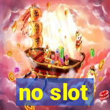 no slot