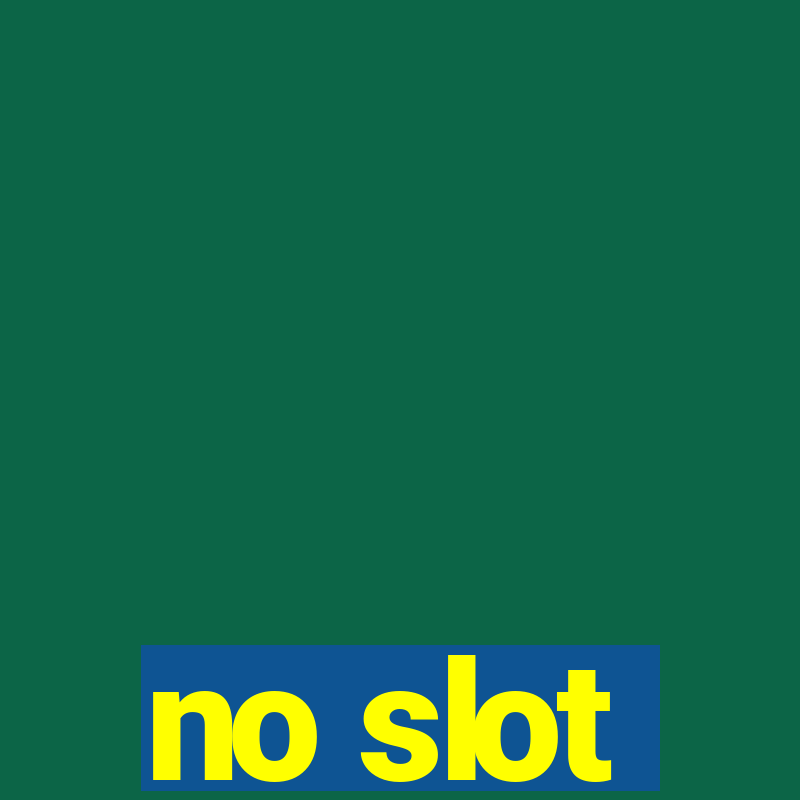 no slot