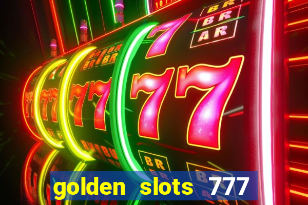 golden slots 777 paga mesmo