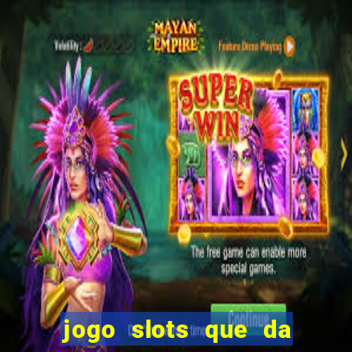 jogo slots que da bonus no cadastro