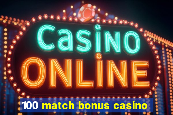 100 match bonus casino