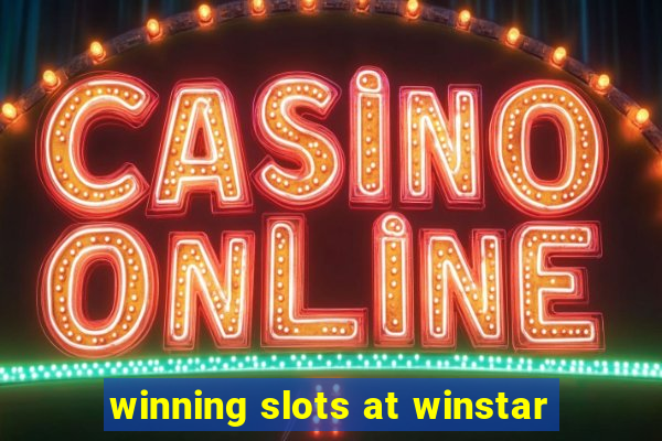 winning slots at winstar