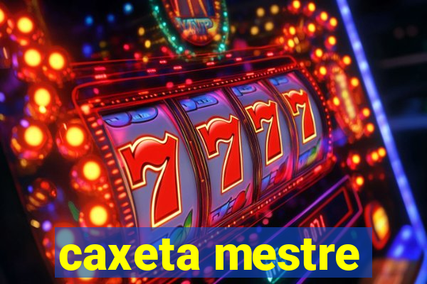 caxeta mestre