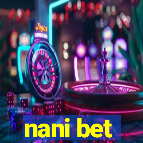 nani bet