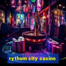 rythum city casino