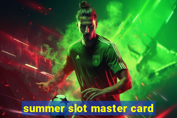 summer slot master card