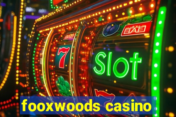 fooxwoods casino