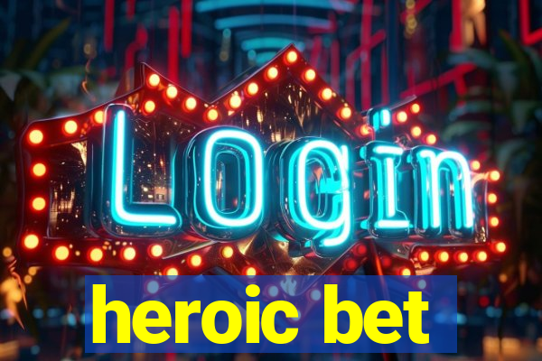 heroic bet