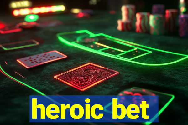 heroic bet