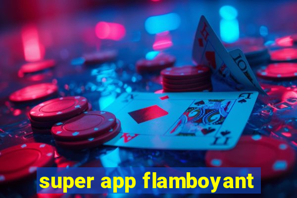 super app flamboyant