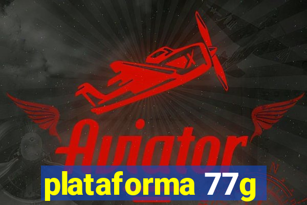 plataforma 77g