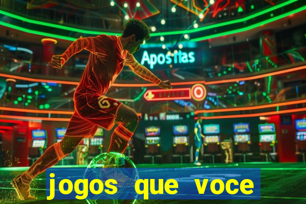 jogos que voce pode ganhar dinheiro