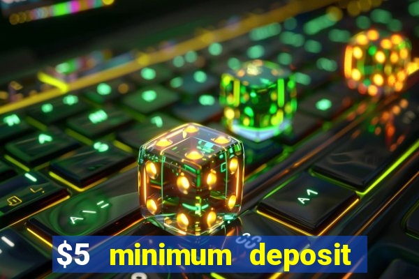 $5 minimum deposit casino australia 2023