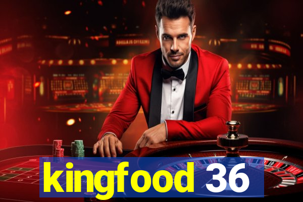 kingfood 36