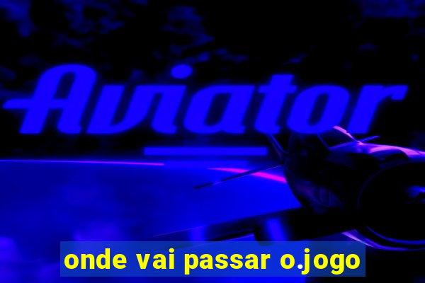 onde vai passar o.jogo