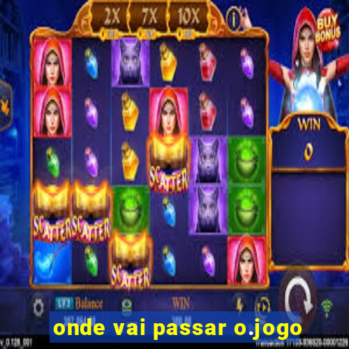 onde vai passar o.jogo