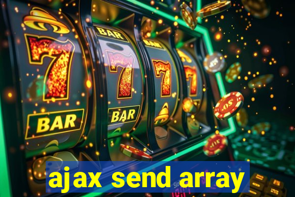 ajax send array