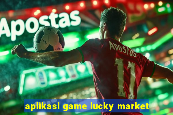 aplikasi game lucky market