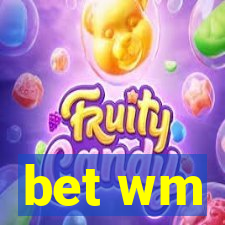 bet wm