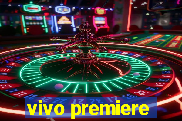 vivo premiere