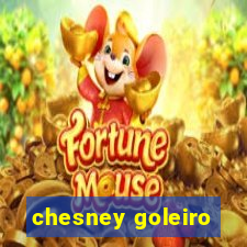 chesney goleiro