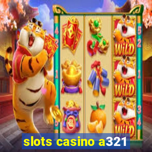 slots casino a321