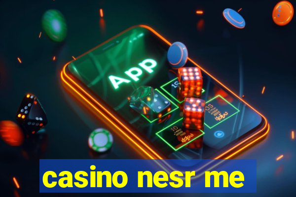 casino nesr me