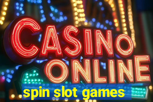 spin slot games