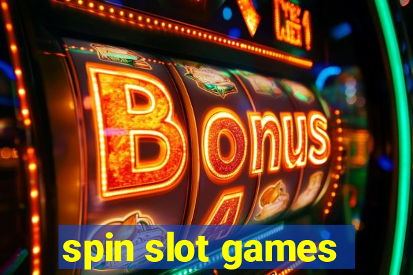 spin slot games