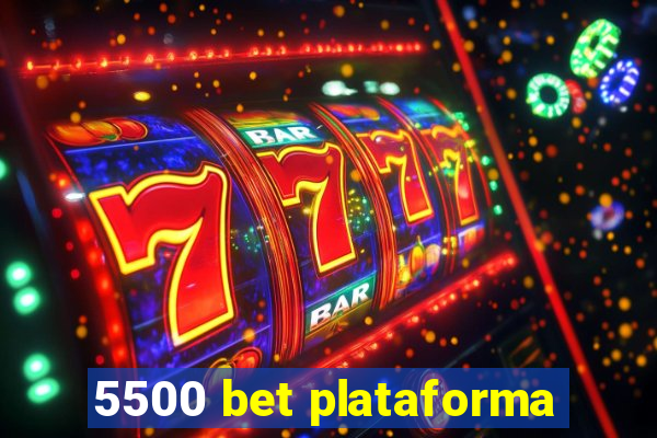 5500 bet plataforma