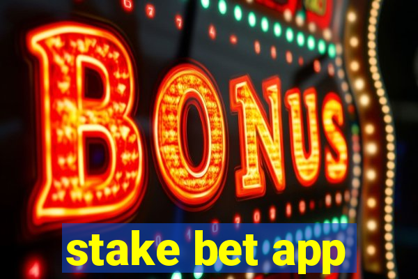 stake bet app