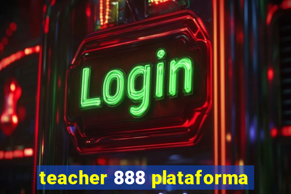 teacher 888 plataforma