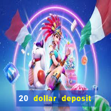 20 dollar deposit online casino