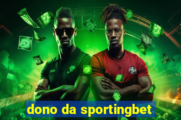 dono da sportingbet